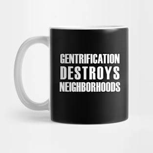 Gentrification Destroys Neighborhoods Mug